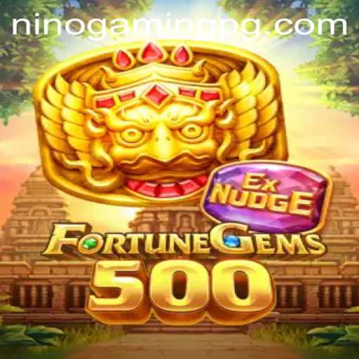FortuneGems500: An Exciting Adventure with NinoGaming
