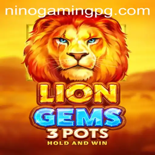 Exploring LionGems3pots: The New Thrill from NinoGaming