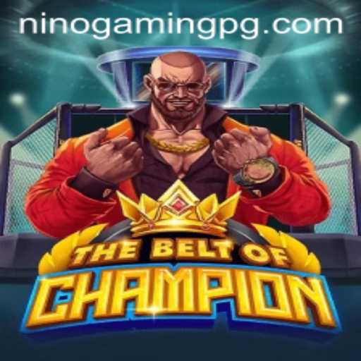 TheBeltOfChampion: Mastering the Game with NinoGaming