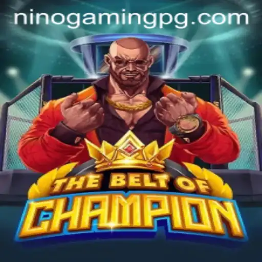TheBeltOfChampion: Mastering the Game with NinoGaming